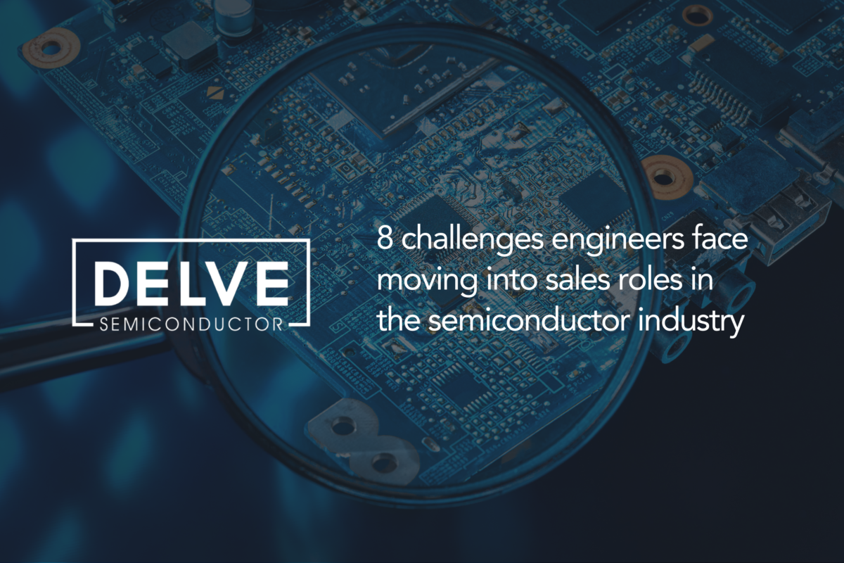 Navigating the move from semiconductor engineer to sales roles